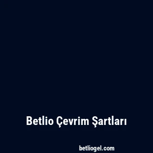 Betlio Çevrim Şartları