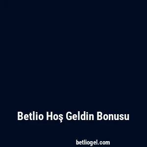 Betlio Hoş Geldin Bonusu