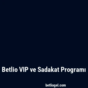 Betlio VIP ve Sadakat Programı